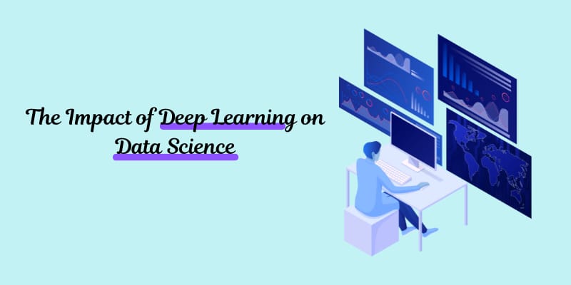 The Impact of Deep Learning on Data Science